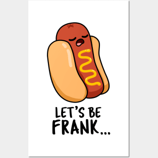 Let's Be Frank Cute Funny Frankfurter Hotdog Pun Posters and Art